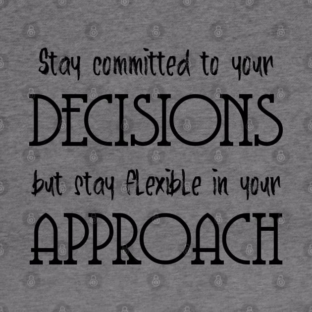 Stay committed to your decisions, but stay flexible in your approach | Ambitious by FlyingWhale369